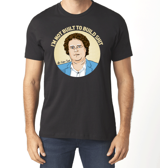Peter Beck "Im not built to build SHIT" T-Shirt